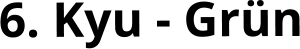 6. Kyu - Grün