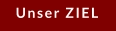 Unser ZIEL