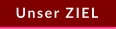 Unser ZIEL